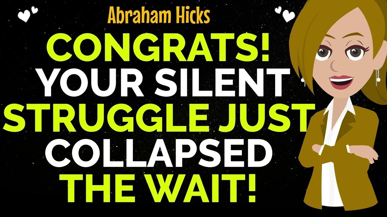 Congrats! Your Silent Struggle Just Collapsed The Wait !✨✅Abraham Hicks 2026