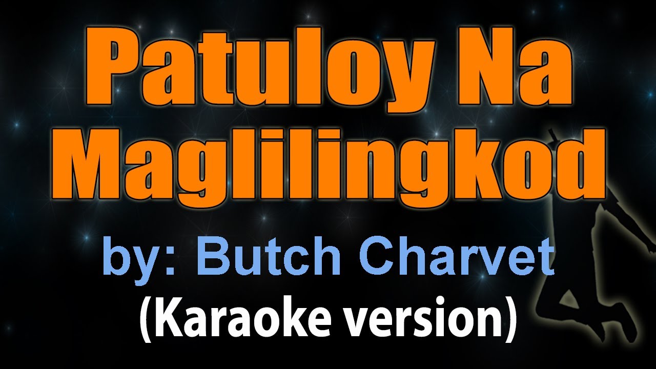 PATULOY NA MAGLILINGKOD - Butch Charvet (KARAOKE VERSION)