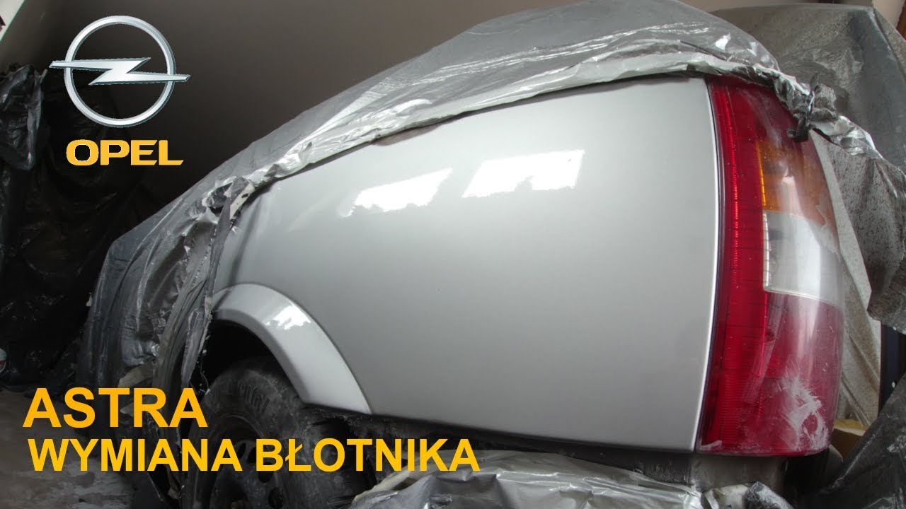Opel Astra - Wymiana błotnika tylnego.  Jak nie lakierować samochodu?