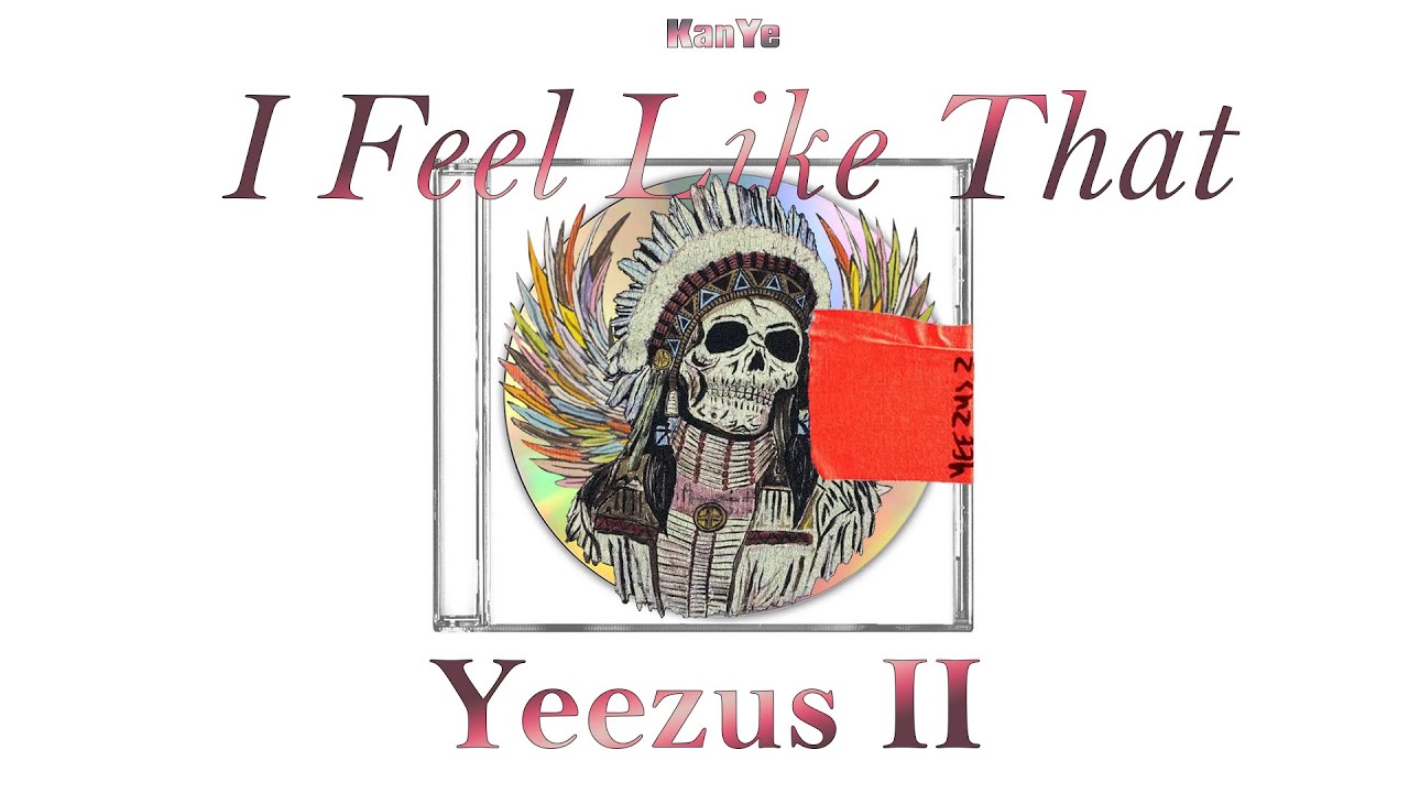 Kanye West - I Feel Like That (feat. Ty Dolla $ign, WRLD FMS, Kirby Lauryen, Frank Ocean)