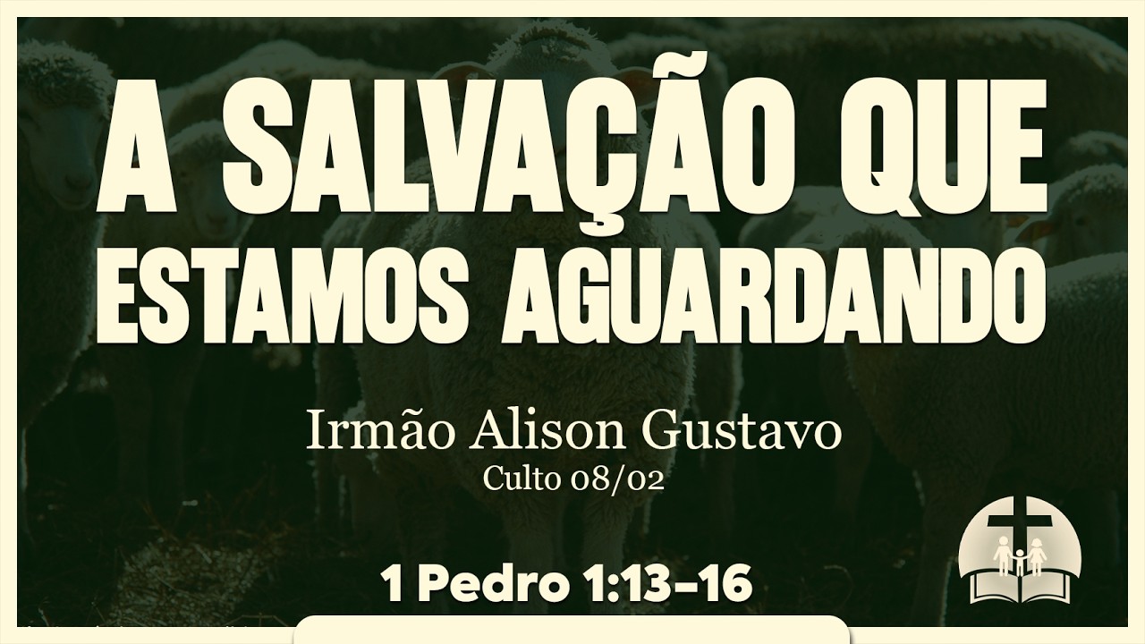 A salvação que Aguardamos | 1 Pedro 1:13-16 | 08/02/2026 | IEB - Irmão Alison