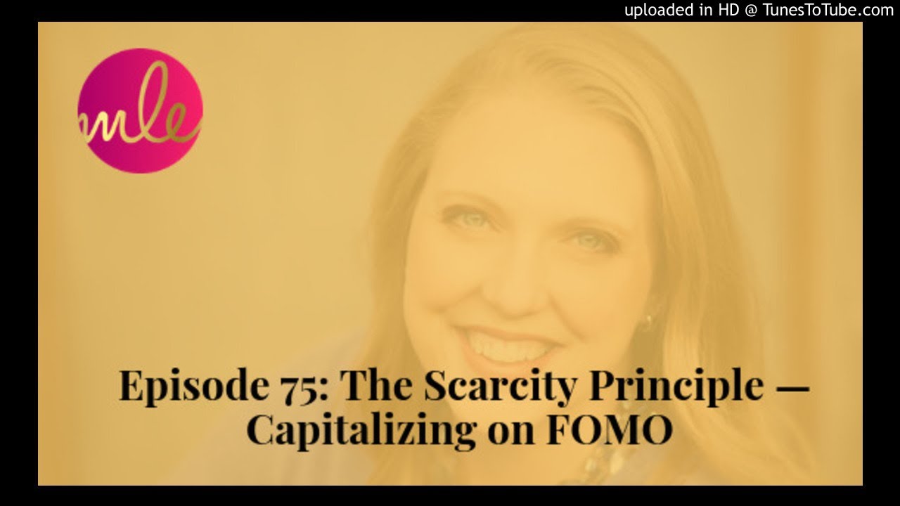 Episode 75: The Scarcity Principle &mdash; Capitalizing on FOMO