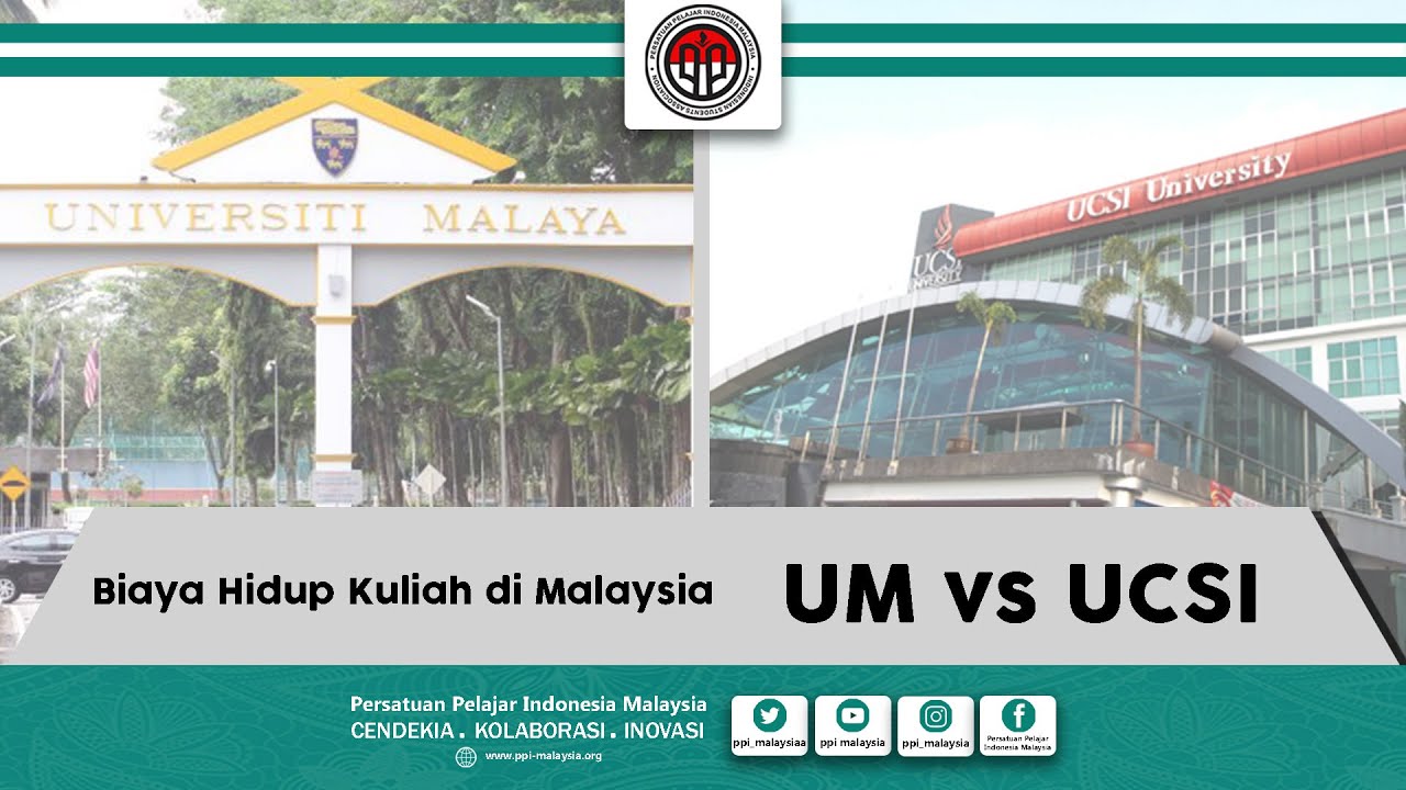 Biaya Hidup Kuliah di Malaysia : UM vs UCSI