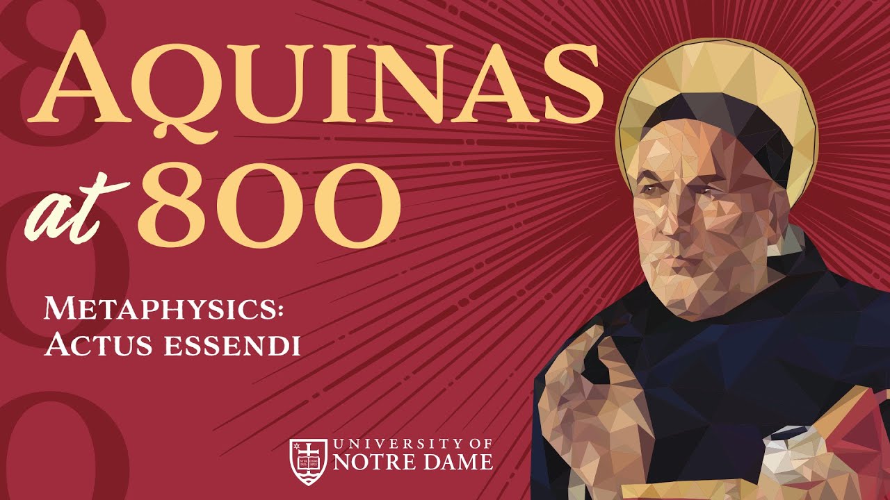Metaphysics: Actus essendi – “Aquinas at 800” Conference