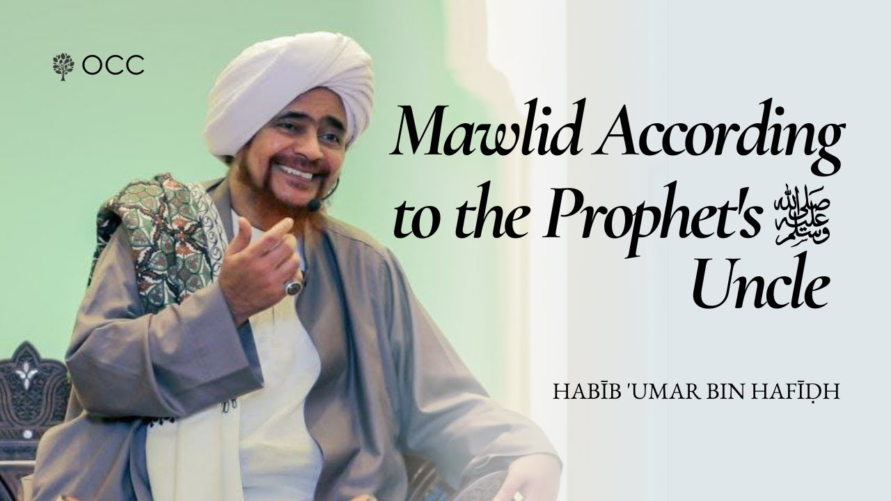 Mawlid According to the Prophet's ﷺ Uncle - Habib 'Umar bin Hafidh