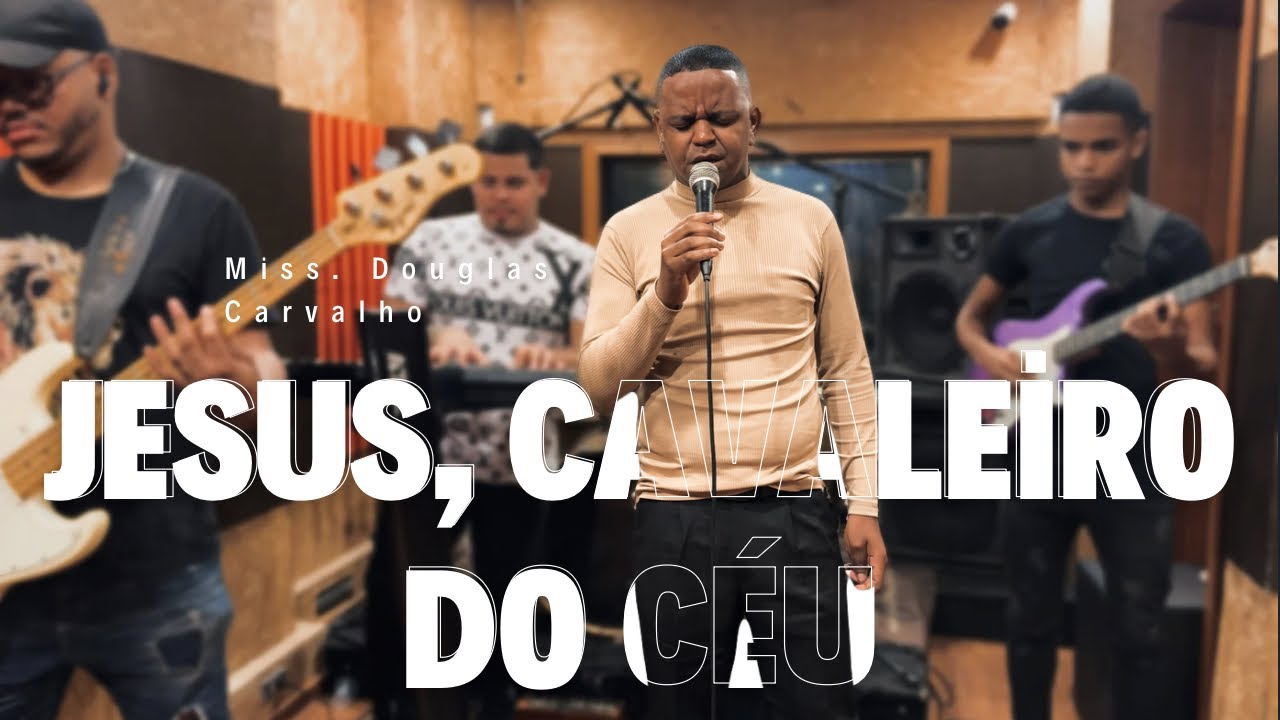 JESUS, CAVALEIRO DO CÉU + MEDLEY DE CORINHOS DE FOGO - MISS. DOUGLAS CARVALHO 🔥🔥