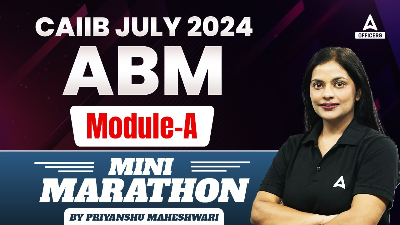 CAIIB ABM Module A | CAIIB ABM Marathon Class | Advance Bank Management | CAIIB July 2024