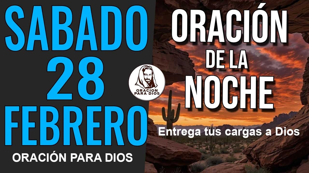 🙏 ORACIÓN DE LA NOCHE SABADO 28 DE FEBRERO DE 2026 PARA ROMPER ATADURAS