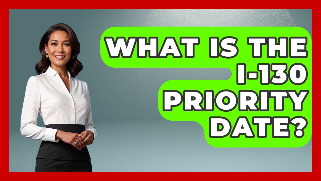 What Is The I-130 Priority Date? - US Citizenship Immigration Guide