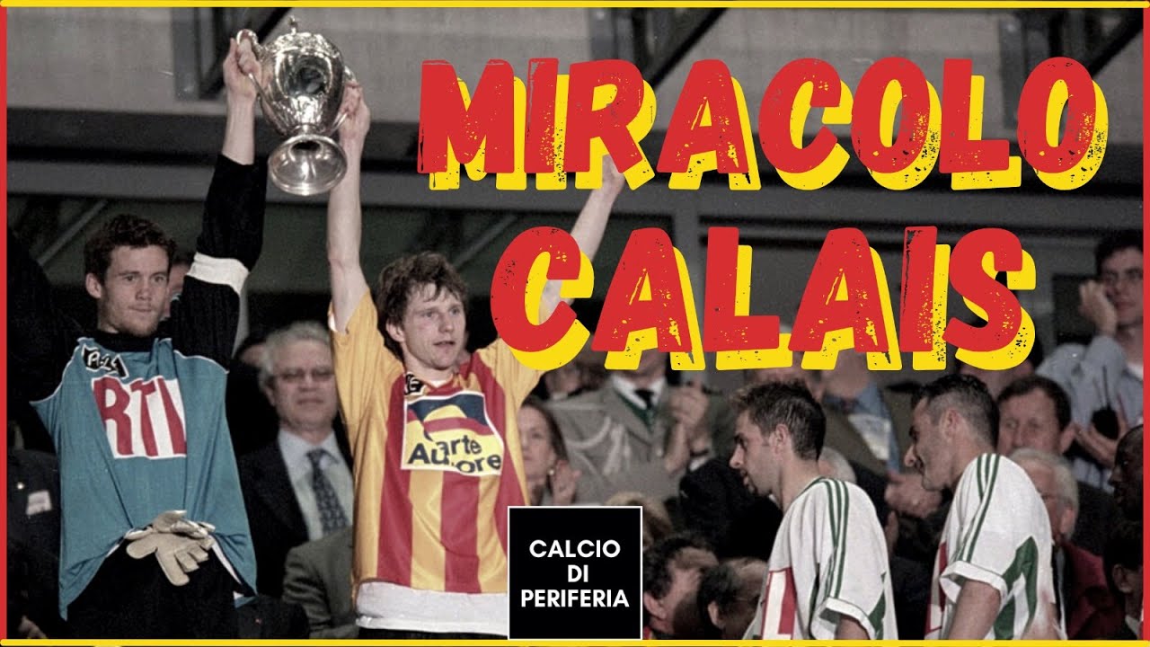 I DILETTANTI che arrivarono in FINALE di Coppa di Francia 🏅 MIRACOLO CALAIS