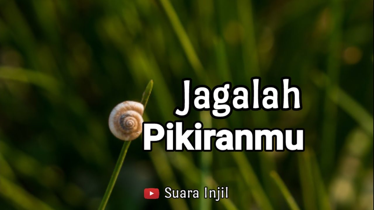 Jagalah Pikiranmu. Renungan Dan Doa Malam Suara Injil.