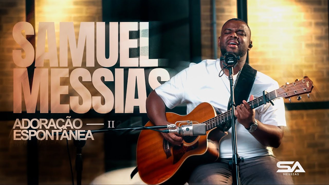 ADORAÇÃO ESPONTÂNEA 2 - SAMUEL MESSIAS