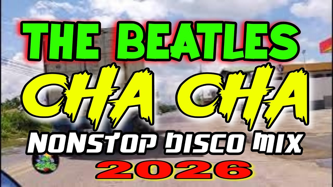 The Beatles - Greatest & Roxette Hits Cha Cha Nonstop - Best Beatles Songs Disco Remix 2025