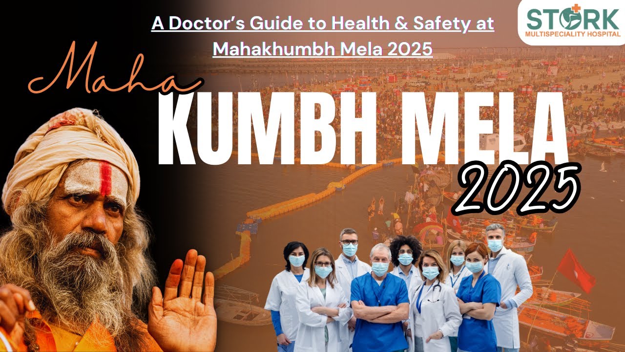 A Doctors Guide to Health & Safety at Maha Khumbh Mela 2025 @storkmultispecialityhospital