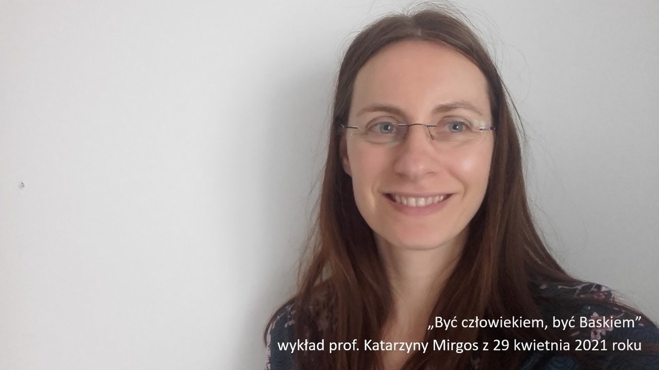 Katarzyna Mirgos, Być człowiekiem, być Baskiem -29.04.2021