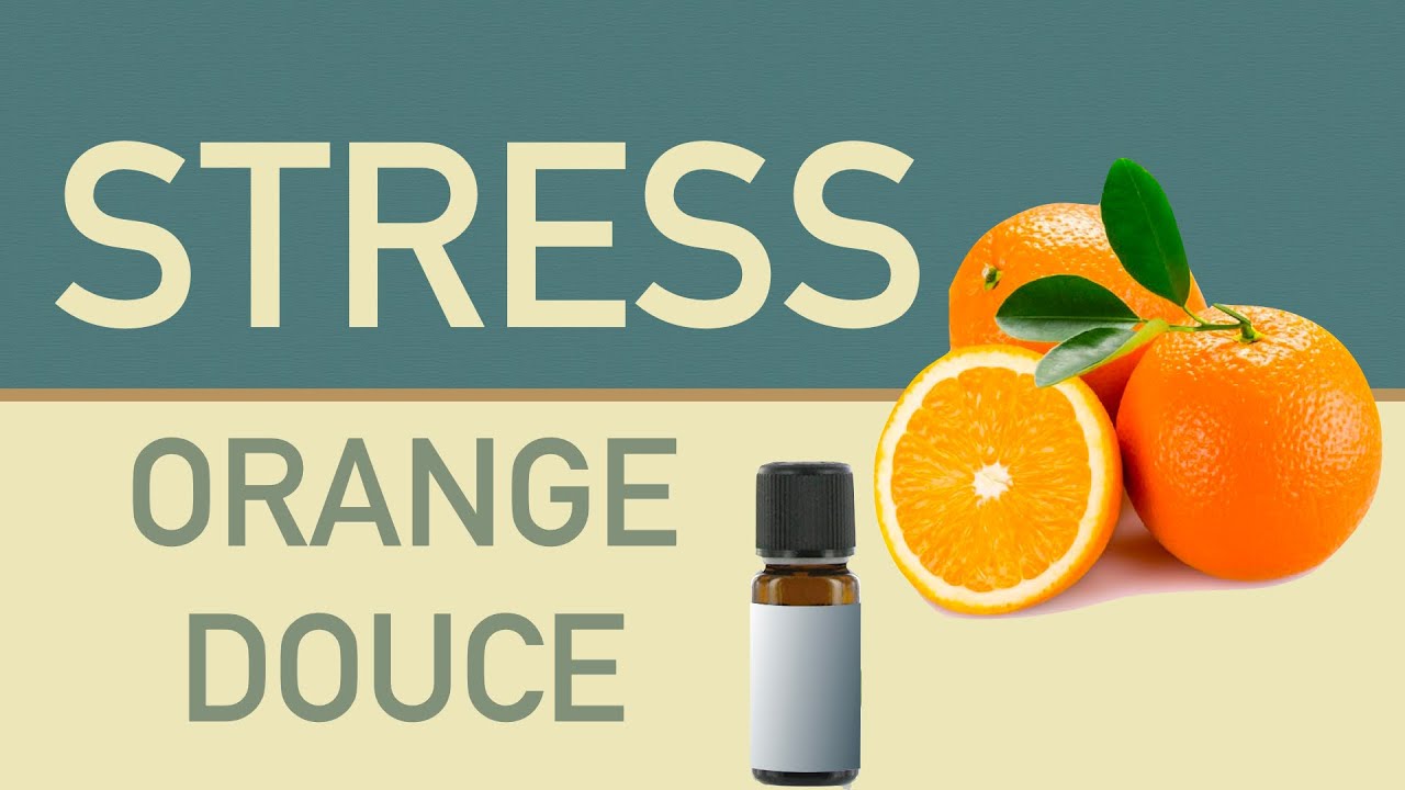 L'orange douce, une indispensable de la trousse anti stress