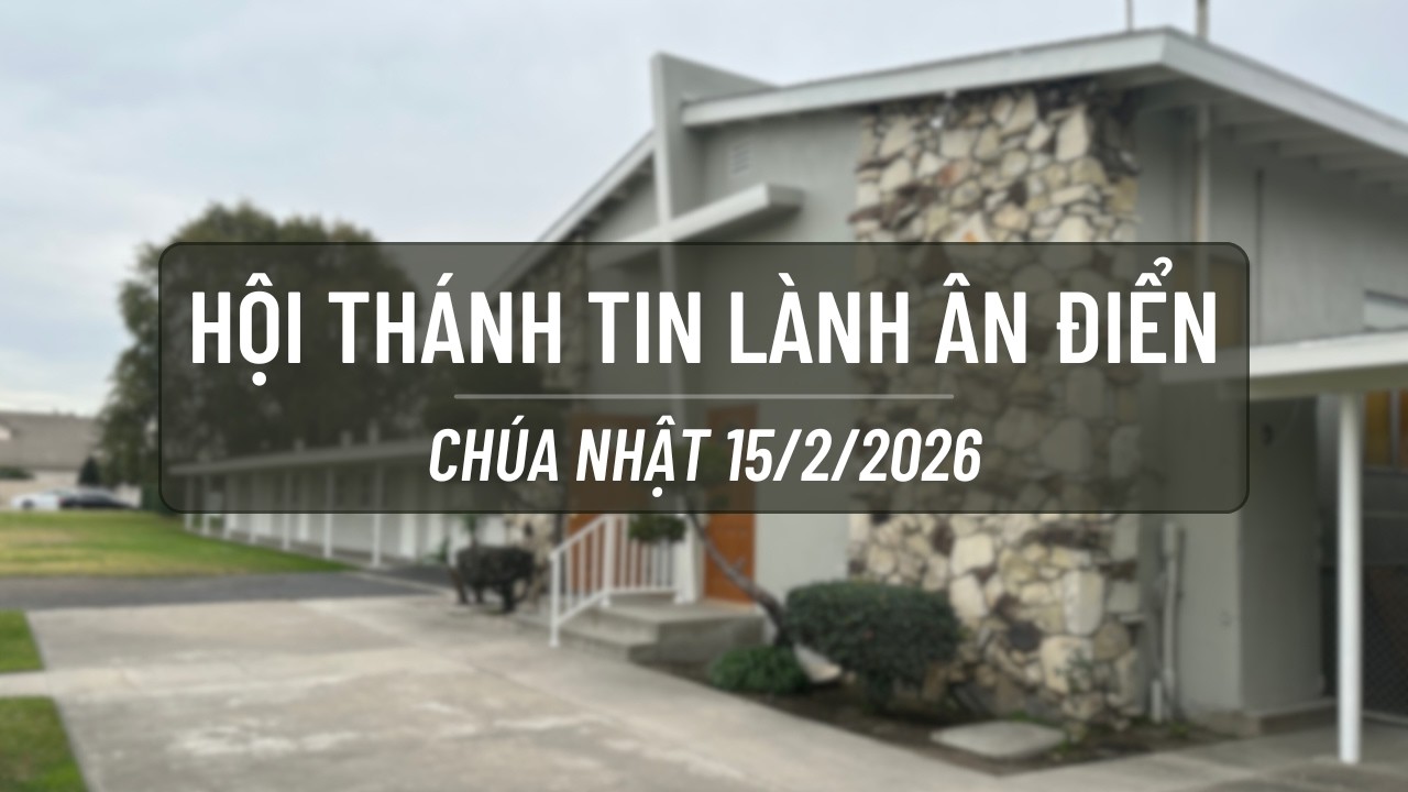 Thờ Phượng Chúa -- Chúa Nhật 15/2/26 - 