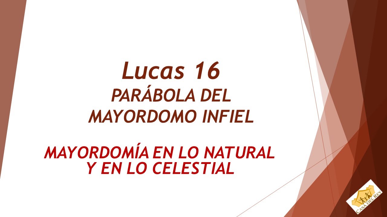 Lucas 16 1 a 13 LA PARÁBOLA DEL MAYORDOMO INFIEL