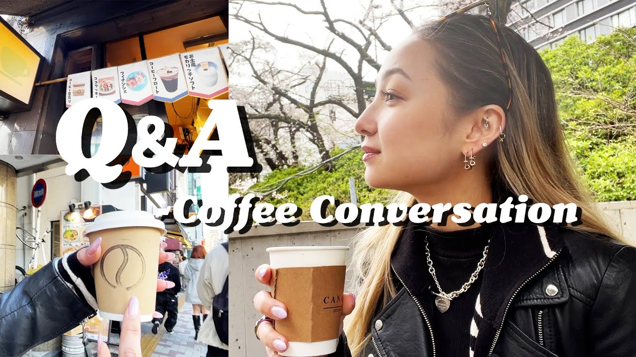 Q&A：美容・海外生活・家族｜カフェで質問に答えたよ！一緒におしゃべりしよう☕in飯田橋｜Coffee Conversation🌸中目黒でお花見も