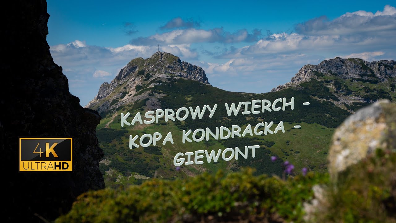 Tatry 4K - Kasprowy Wierch - Kopa Kondracka - Giewont Wjazd kolejką Kondratowa Łańcuchy na Giewoncie