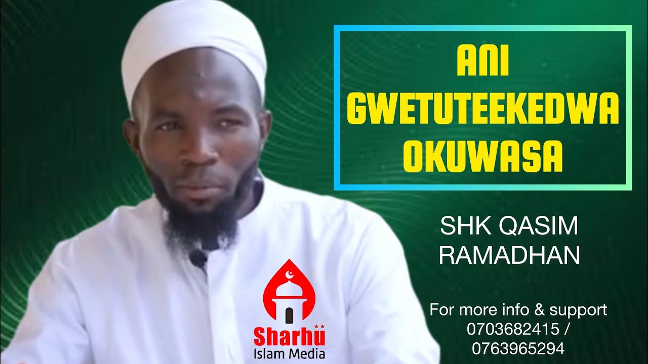 ANI GWETUTEKEDDWA OKUWASA /SHK QASIM RAMADHAN