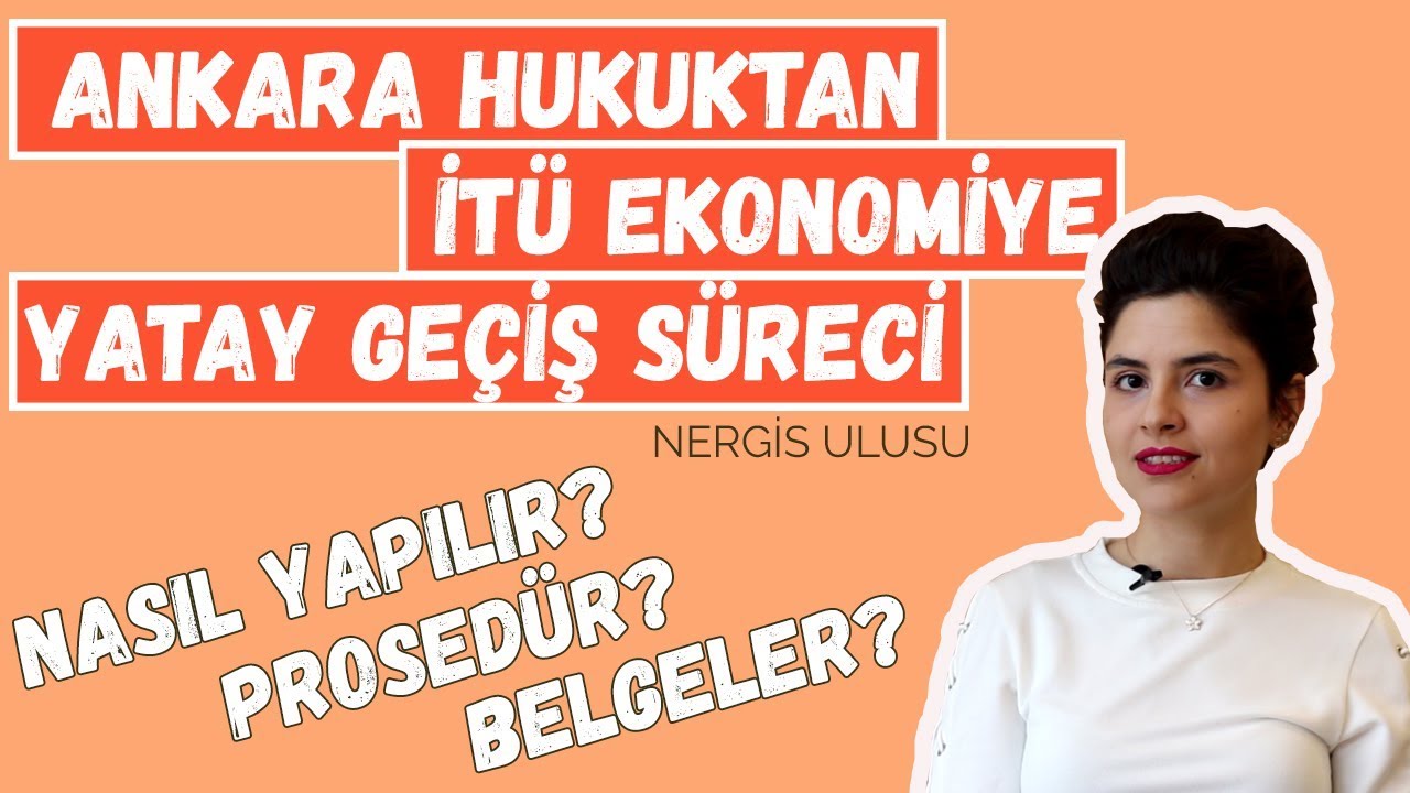 YATAY GEÇİŞ NASIL YAPILIR? ANKARA HUKUK'TAN İTÜ EKONOM'İYE YATAY GEÇİŞ NASIL YAPTI?