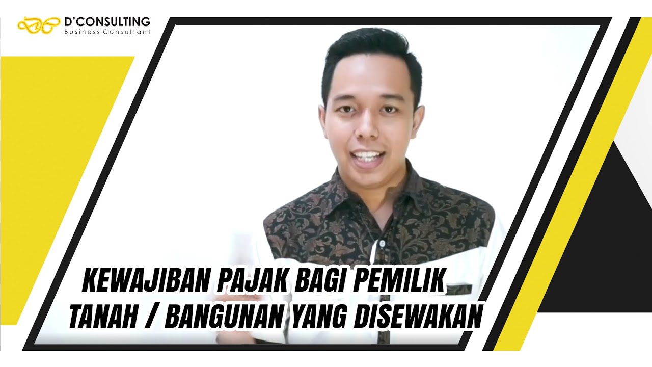 KEWAJIBAN PAJAK BAGI PEMILIK TANAH / BANGUNAN YANG DISEWAKAN | BISNIS | SEWA | DCONSULTING