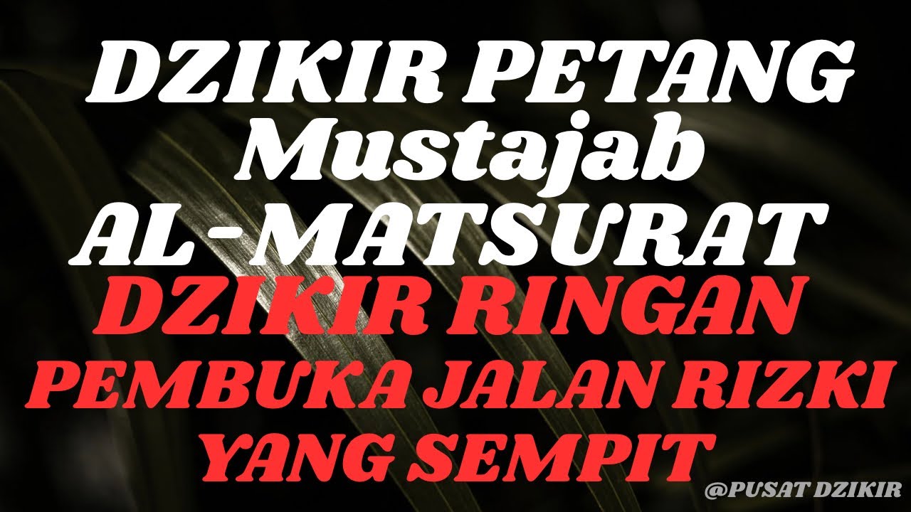 Mustajab!!Dzikir Petang Almatsurat-Dzikir Ringan Khasiat Besar Pembuka Jalan Rizki yang Sempit