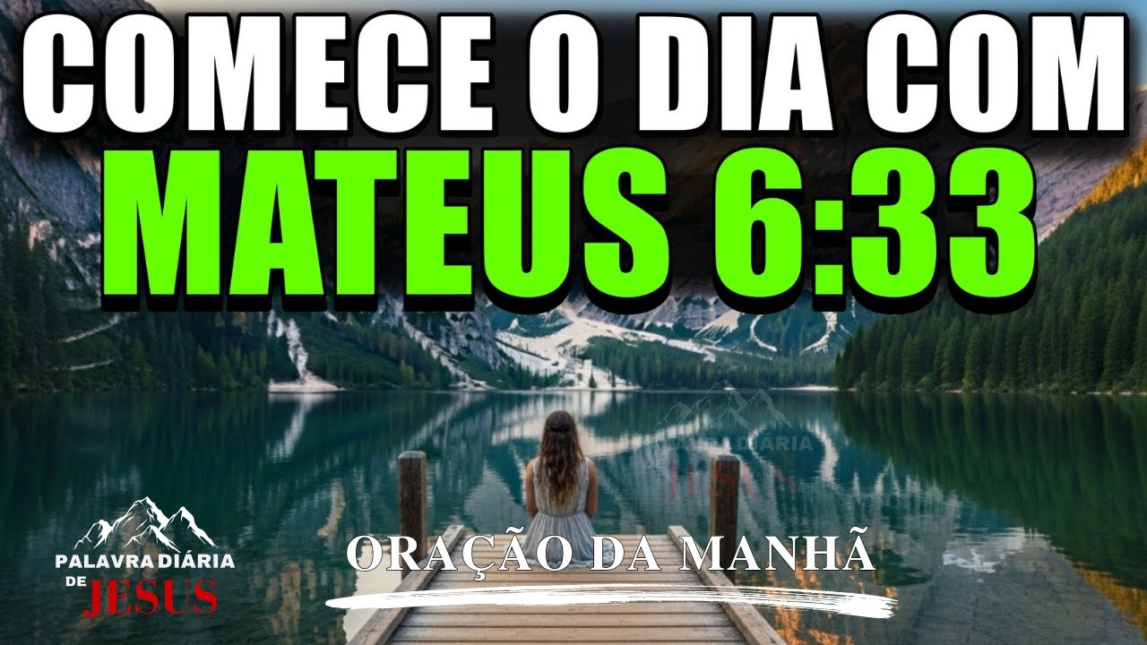 Comece o Dia com Mateus 6:33 | Oração da Manhã de Prioridade e Bênçãos Divinas