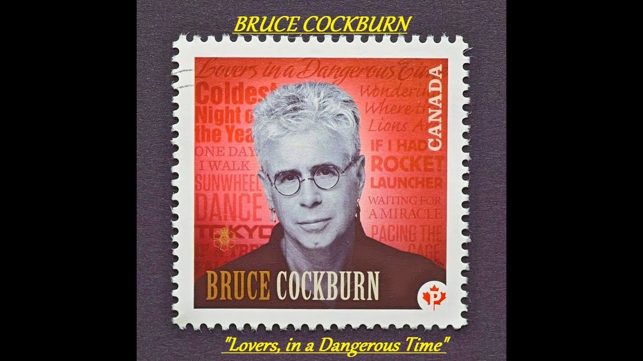 HQ  BRUCE COCKBURN -  LOVERS IN A DANGEROUS TIME  Best Version!  High Fidelity Audio & lyrics