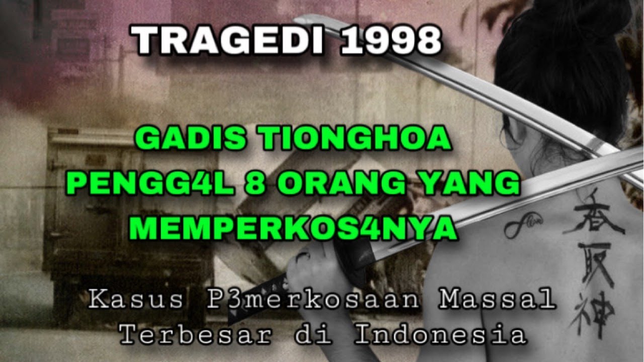 SATU-SATUNYA GADIS TIONGHOA YANG BALAS DENDAM ATAS KASUS P3M3RKAOSAN MASSAL TAHUN 1998