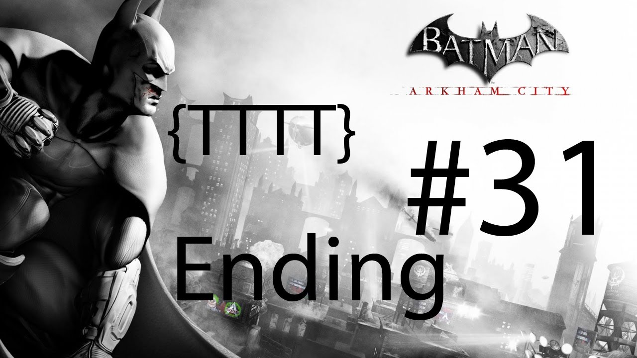 Batman Arkham City - Walkthrough Gameplay - Part 31 - Ending [HD] (X360/PS3/PC)
