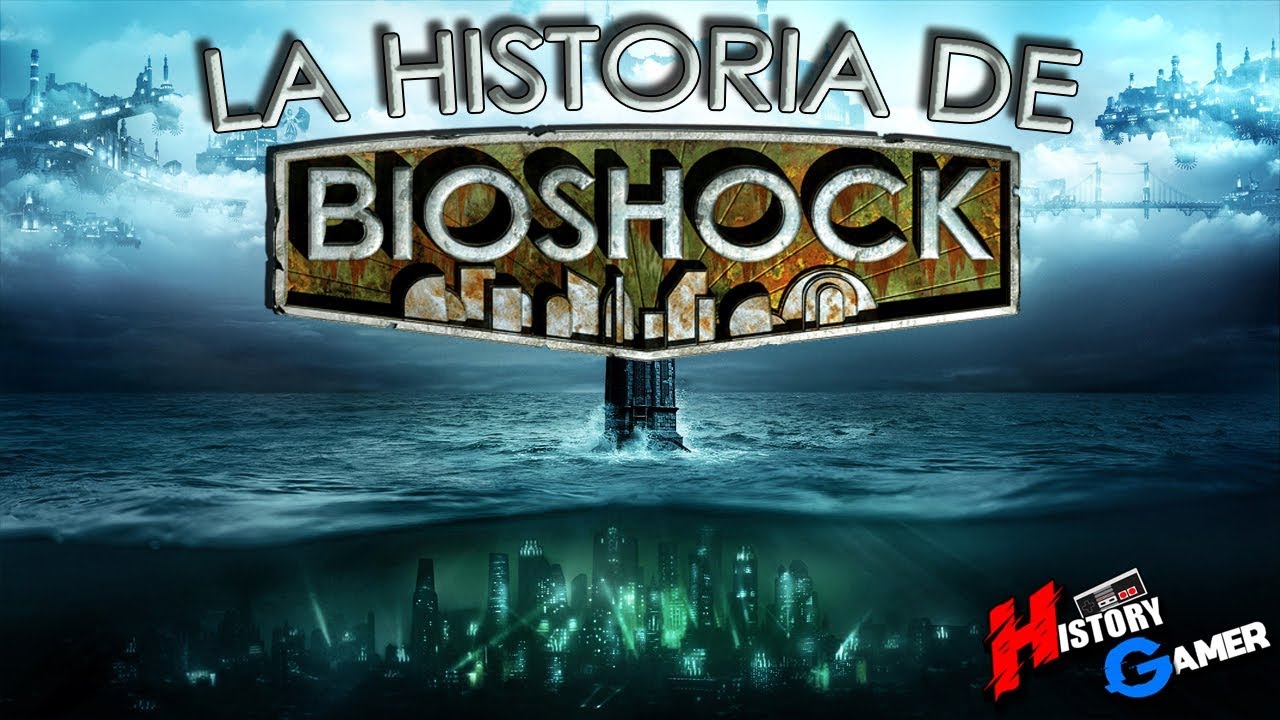 La Historia De Bioshock │ History Gamer