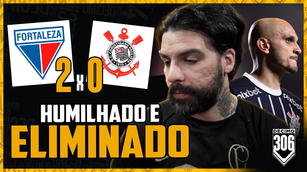 CORINTHIANS MASSACRADO E ELIMINADO, QUEM ESTÁ SURPRESO? - FORTALEZA 2X0 CORINTHIANS