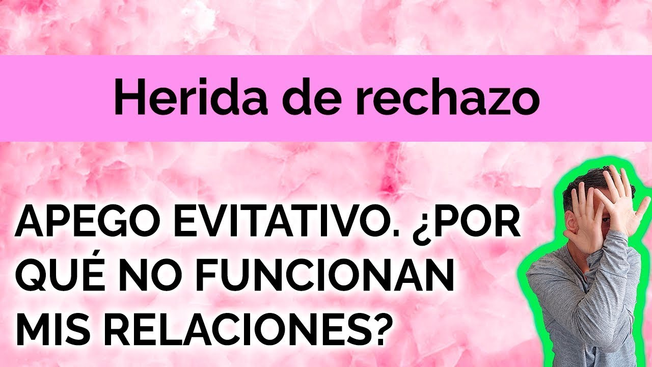 HERIDA DE RECHAZO: ¿POR QUÉ NO FUNCIONAN MIS RELACIONES?
