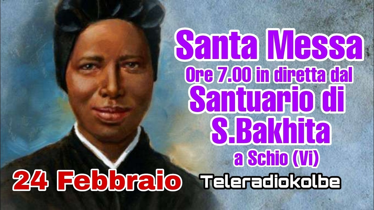 S.Messa dal Santuario di S. Bakhita a Schio ore 7.00 [24/02/2026]