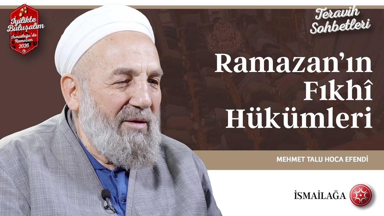 Terâvih Sohbetleri: Ramazan’ın Fıkhî Hükümleri - Mehmet Talu Hoca Efendi @ismailagacom