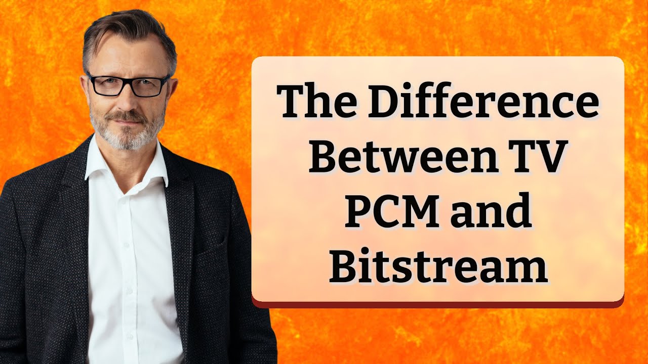 The Difference Between TV PCM and Bitstream