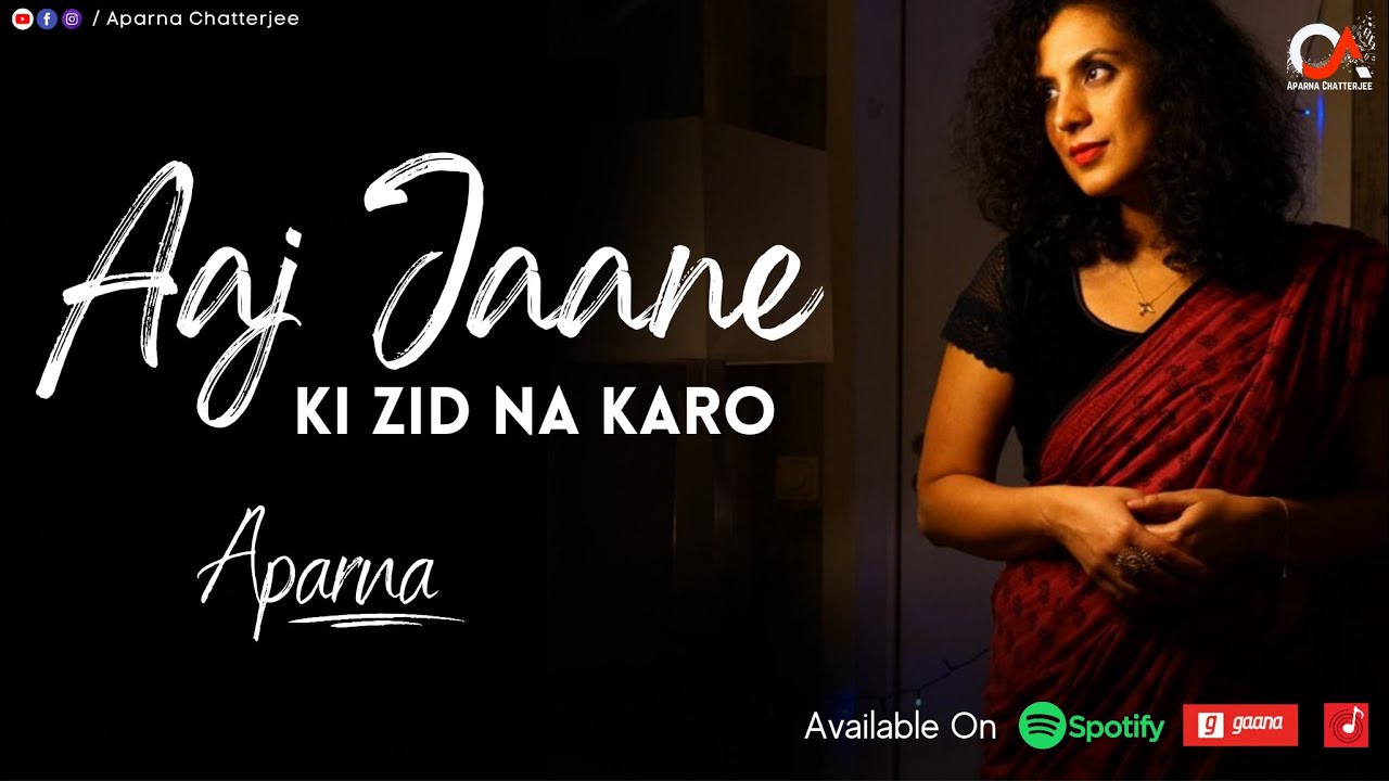 Aaj Jaane Ki Zid Na Karo | Aparna Chatterjee | Farida Khanum | Ghazal | 2022