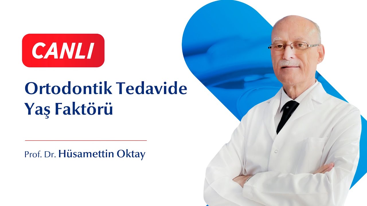 Ortodontik Tedavide Yaş Faktörü - Prof. Dr. Hüsamettin Oktay