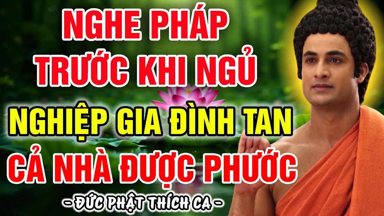 NGHE PHÁP TRƯỚC KHI NGỦ - BÍ QUYẾT TÍCH PHƯỚC GIẢM NGHIỆP CHO CẢ NHÀ, CHUYỂN HOẠ THÀNH PHÚC