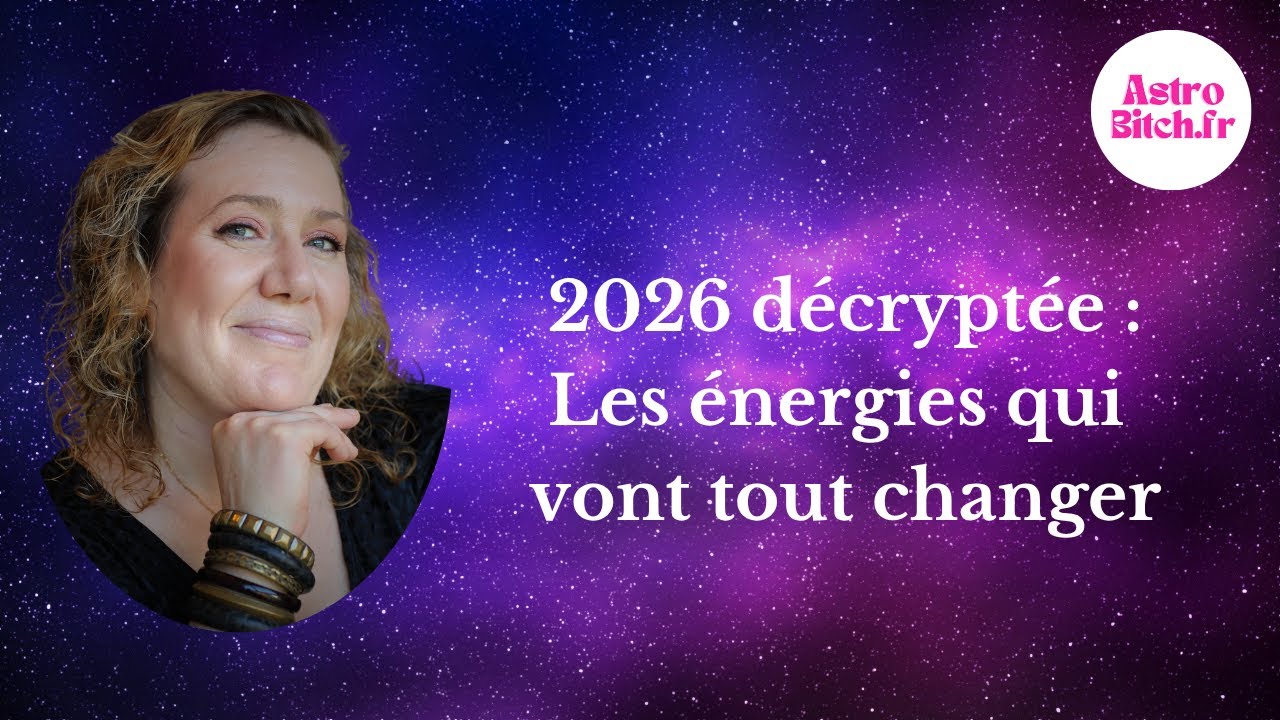 2026 décryptée : les énergies Astro qui vont tout changer