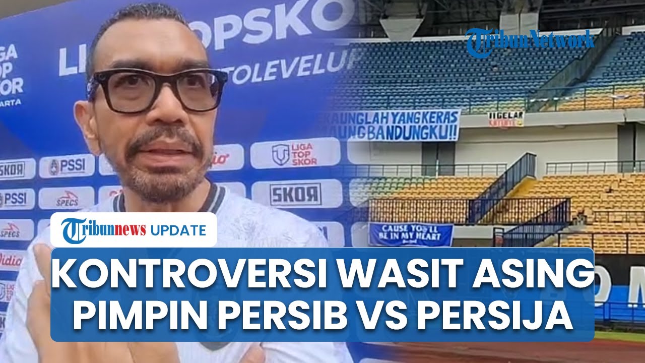 Respons PSSI soal Kontroversi Wasit Asing Pimpin Laga Panas Persib vs Persija di Stadion GBLA