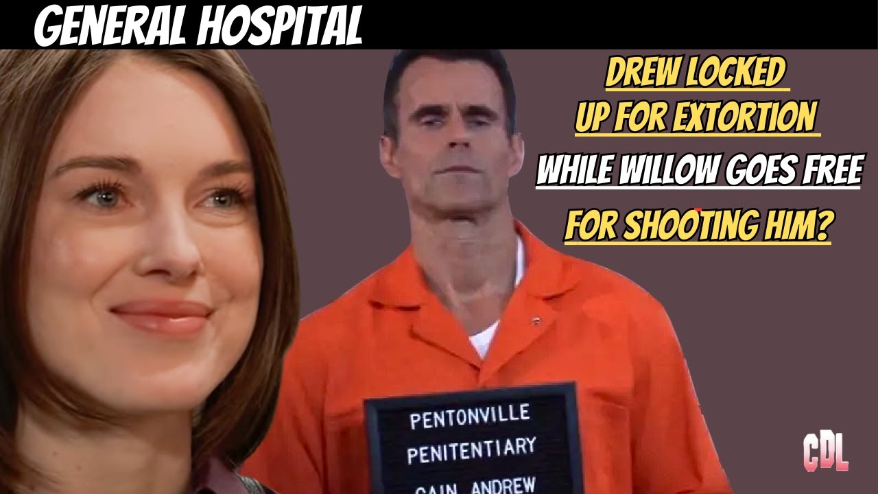 General Hospital: Drew Locked Up for Extortion & Willow Goes Free for Shooting Him | CDL