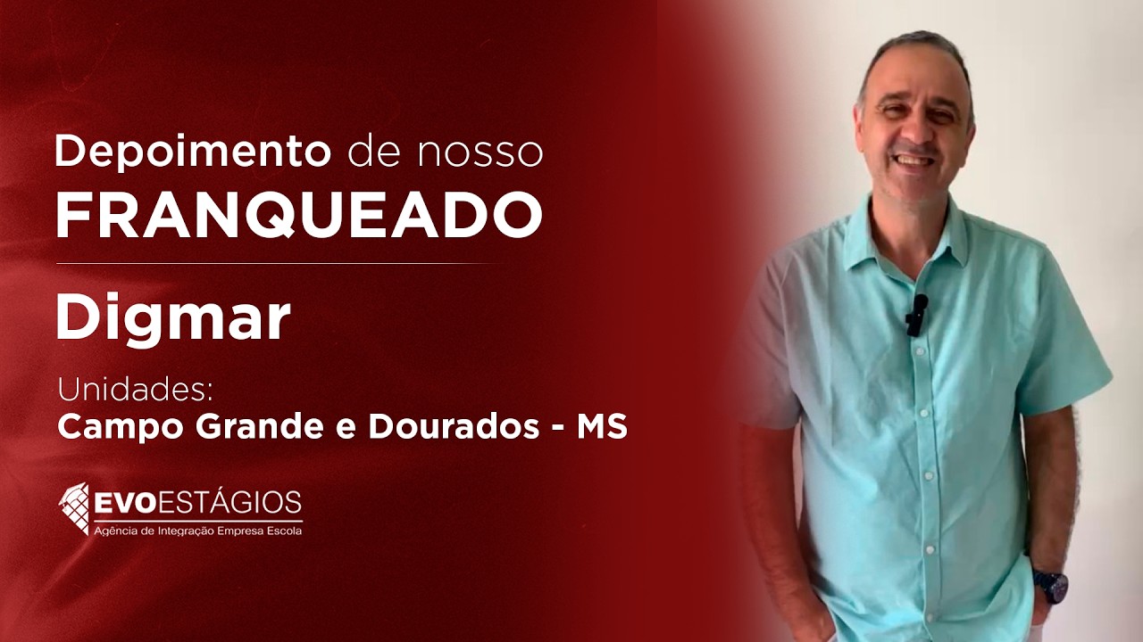 Depoimento de Digmar Moraes, franqueado da EvoEstágios em Campo Grande e Dourados!