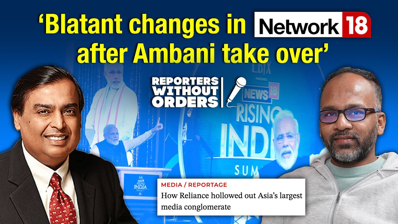 The decline and fall of Network18? | Reporters Without Orders Ep 351