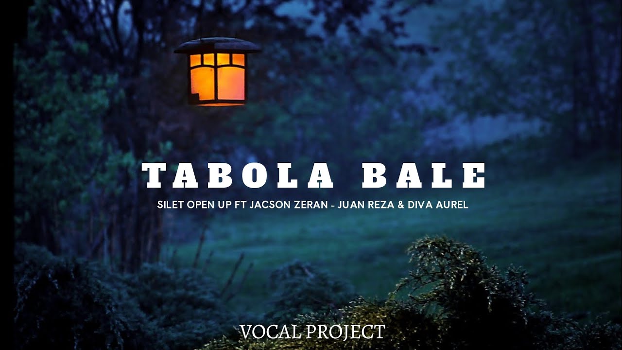 Tabola Bale - Silet Open Up Ft Jacson Zeran, Juan Reza & Diva Aurel (Acapella Version)