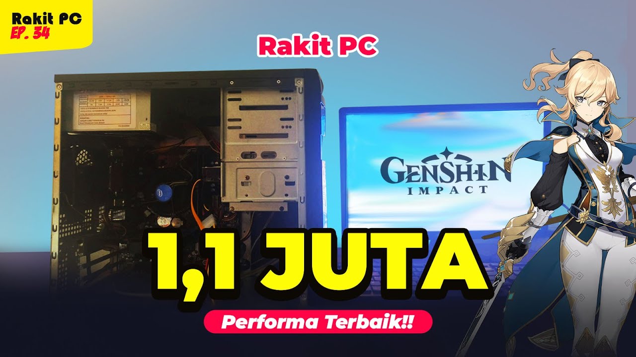 [Rakit PC 34] RAKITAN PC 1JUTA TERBAIK! BISA MAIN GENSHIN 50+ FPS!!
