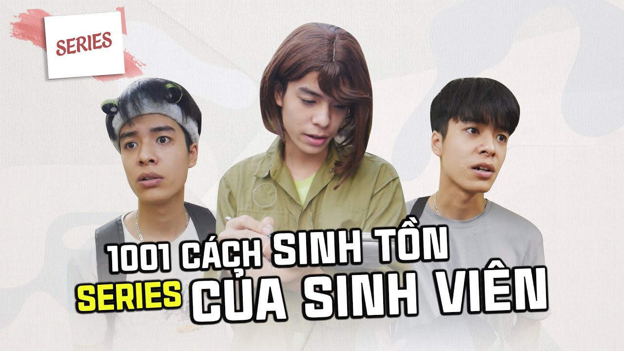 Sinh Vi&ecirc;n Bất Ổn - Series 1001 C&aacute;ch Sinh Tồn Cuối Th&aacute;ng... | Hiếu K&igrave;a