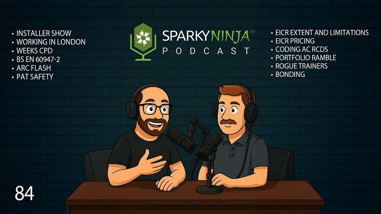 SparkyNinja podcast 84: EICR extent and limitations, coding AC RCDs, bonding, rogue trainers